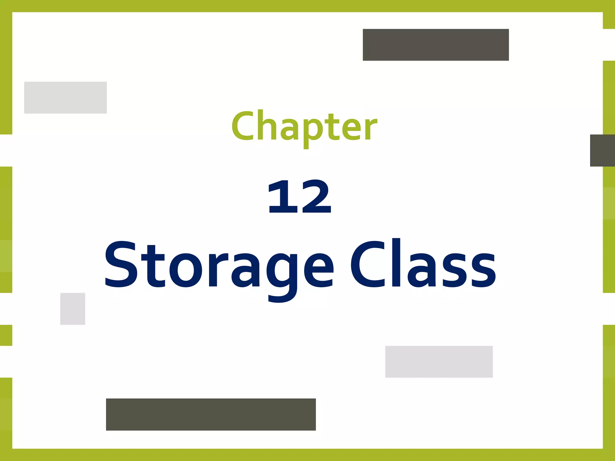 Chapter
12
Storage Class
 