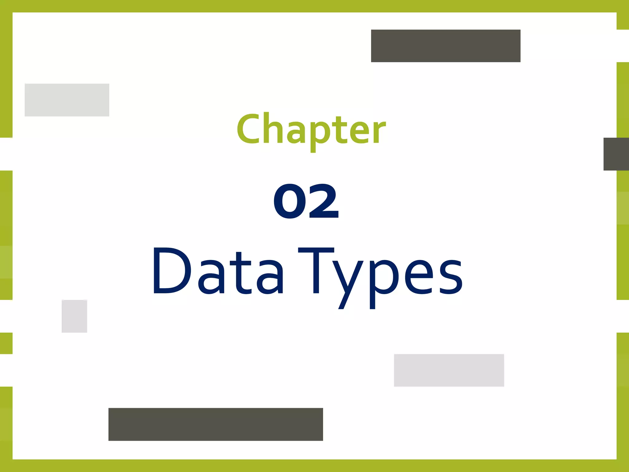 Chapter
02
DataTypes
 
