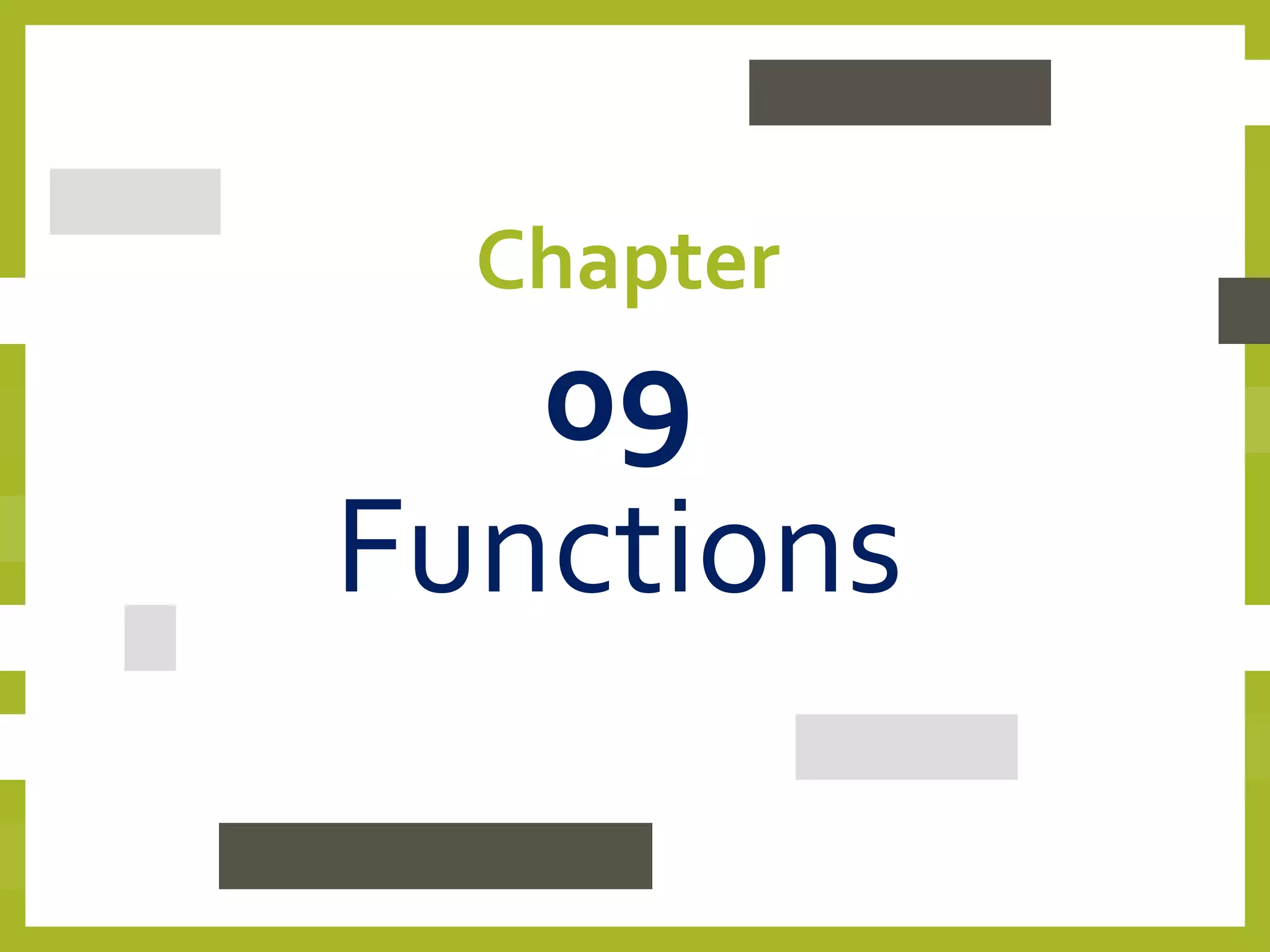 Chapter
09
Functions
 