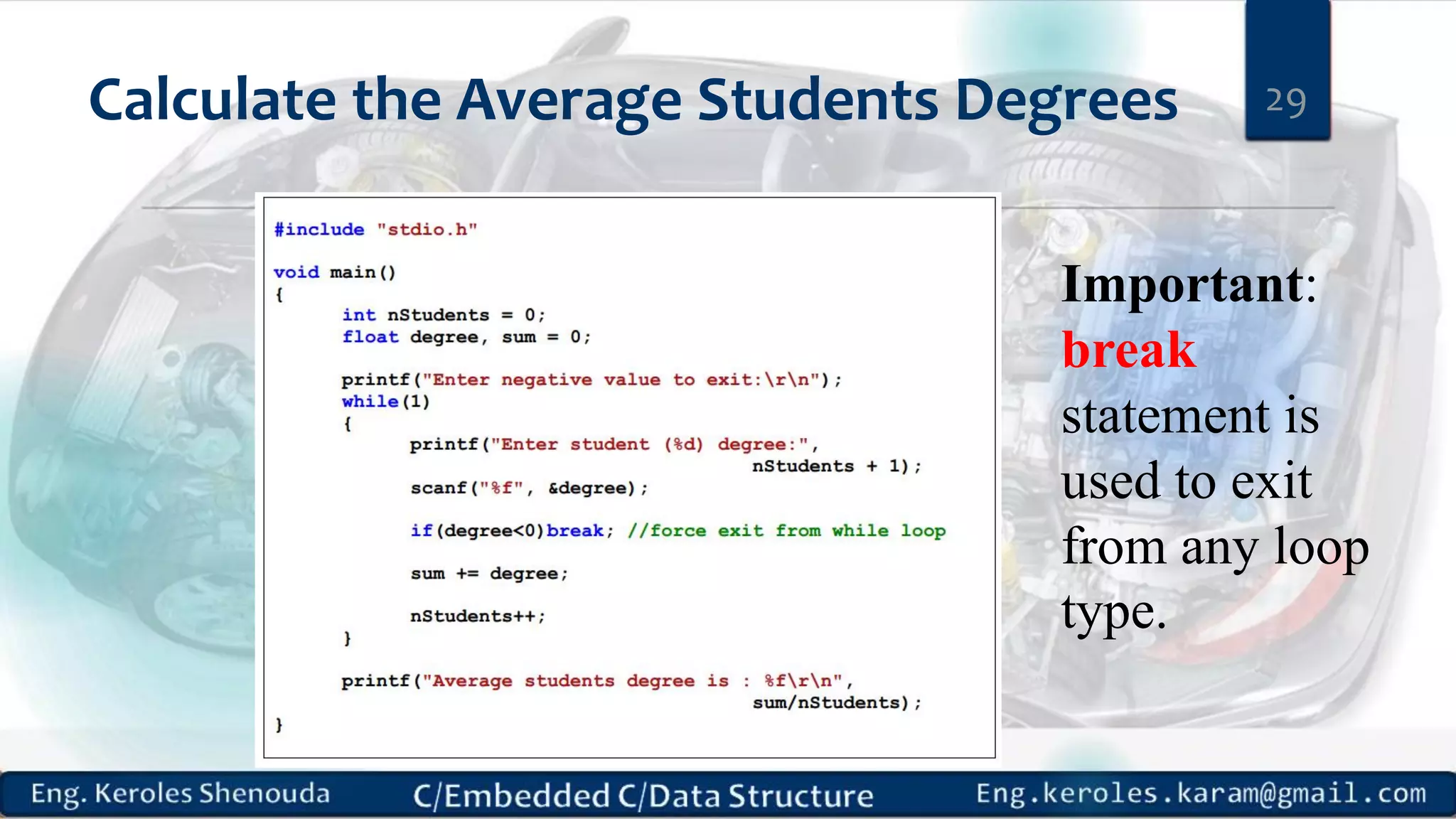 Calculate the Average Students Degrees 29
Important:
break
statement is
used to exit
from any loop
type.
 