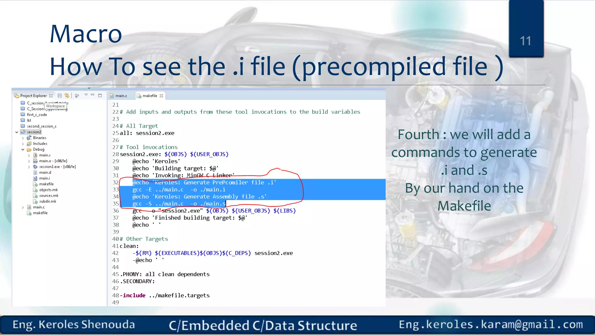 Macro
How To see the .i file (precompiled file )
11
Fourth : we will add a
commands to generate
.i and .s
By our hand on the
Makefile
 