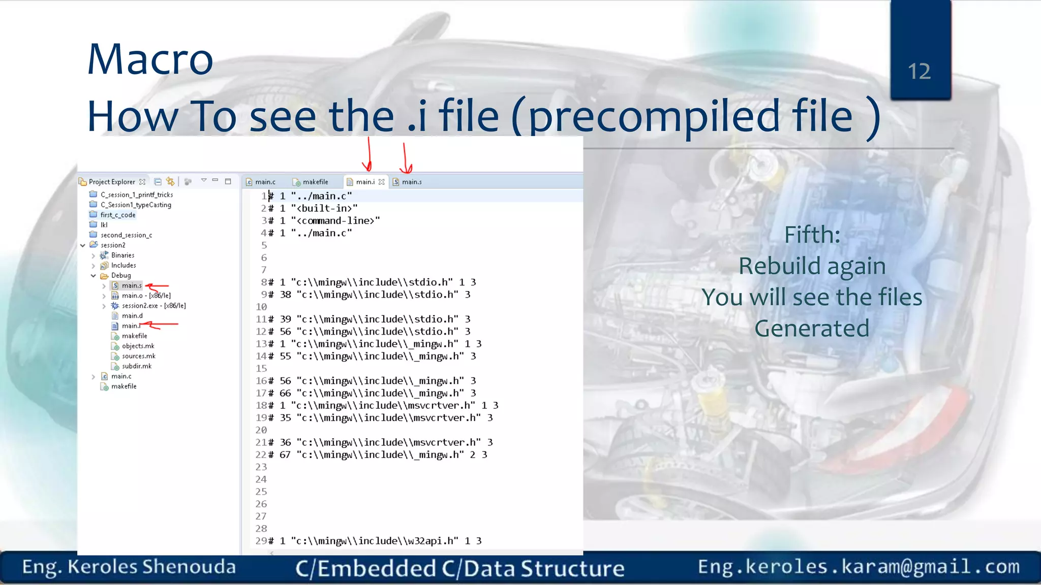 Macro
How To see the .i file (precompiled file )
12
Fifth:
Rebuild again
You will see the files
Generated
 