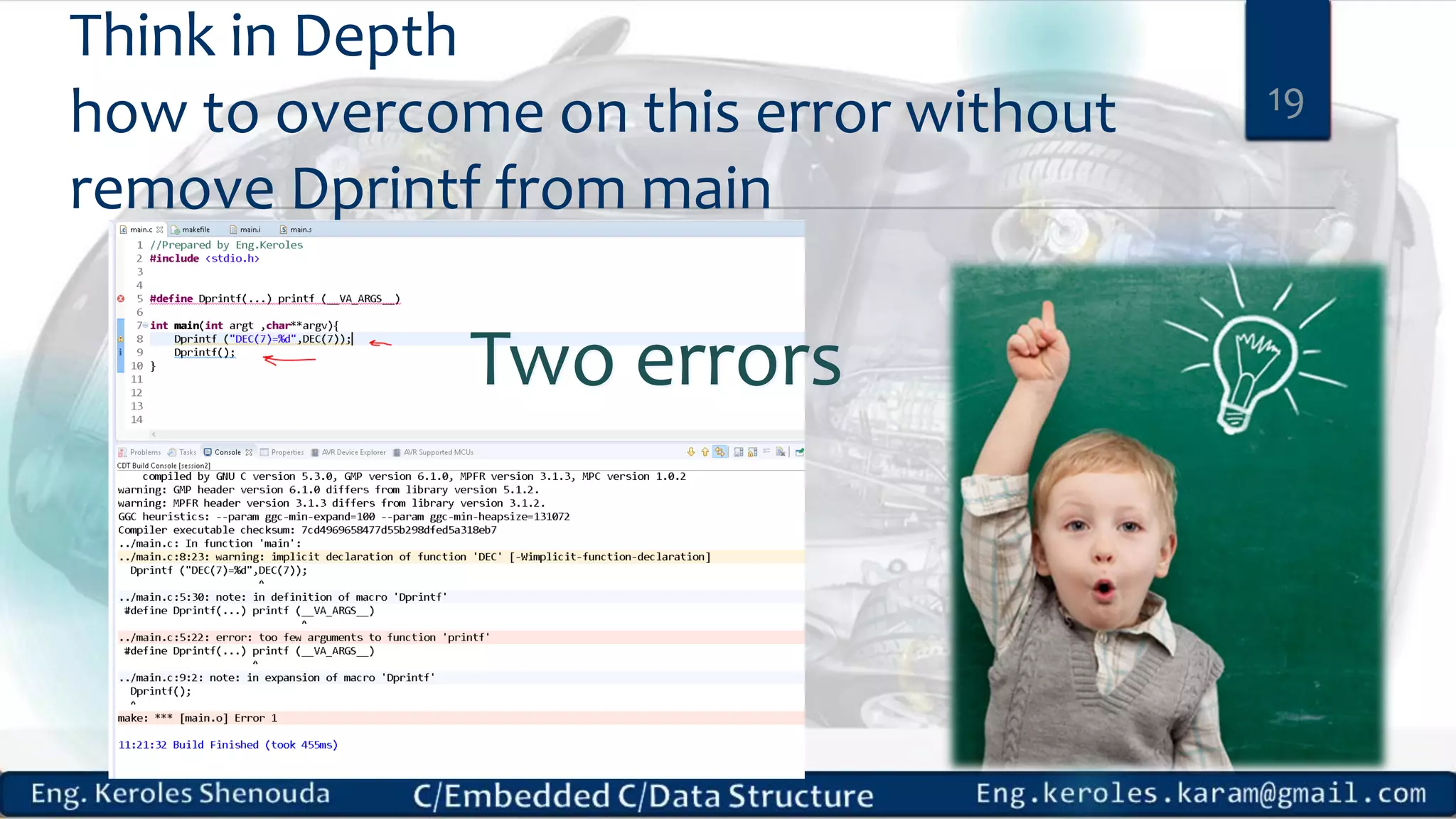 Think in Depth
how to overcome on this error without
remove Dprintf from main
19
Two errors
 
