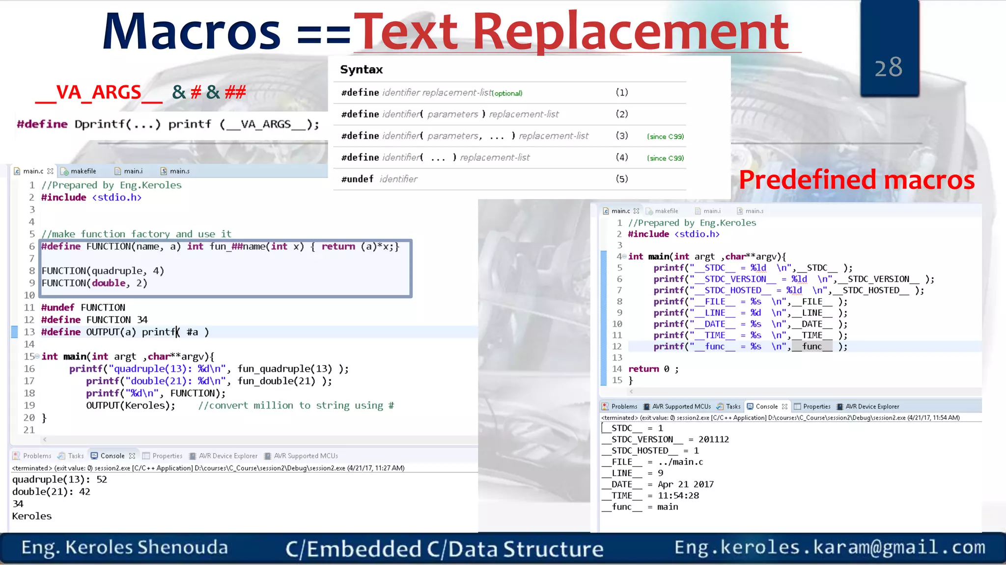 28
Macros ==Text Replacement
Predefined macros
__VA_ARGS__ & # & ##
 