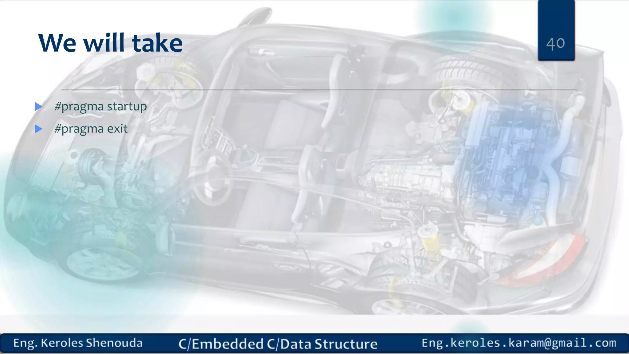 We will take
 #pragma startup
 #pragma exit
40
 