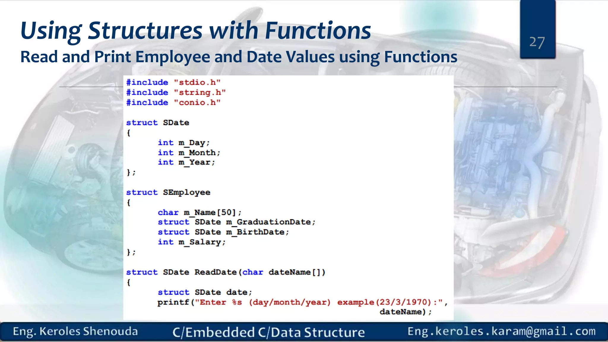 Using Structures with Functions
Read and Print Employee and Date Values using Functions
27
 