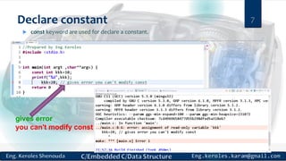 Declare constant
 const keyword are used for declare a constant.
7
gives error
you can't modify const
 