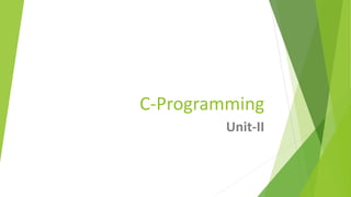 C-Programming
Unit-II
 