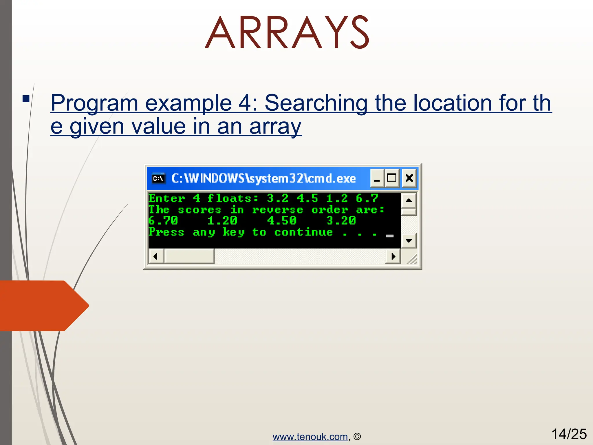 ARRAYS  Program example 4: Searching the location for th e given value in an array www.tenouk.com, © 14/25 