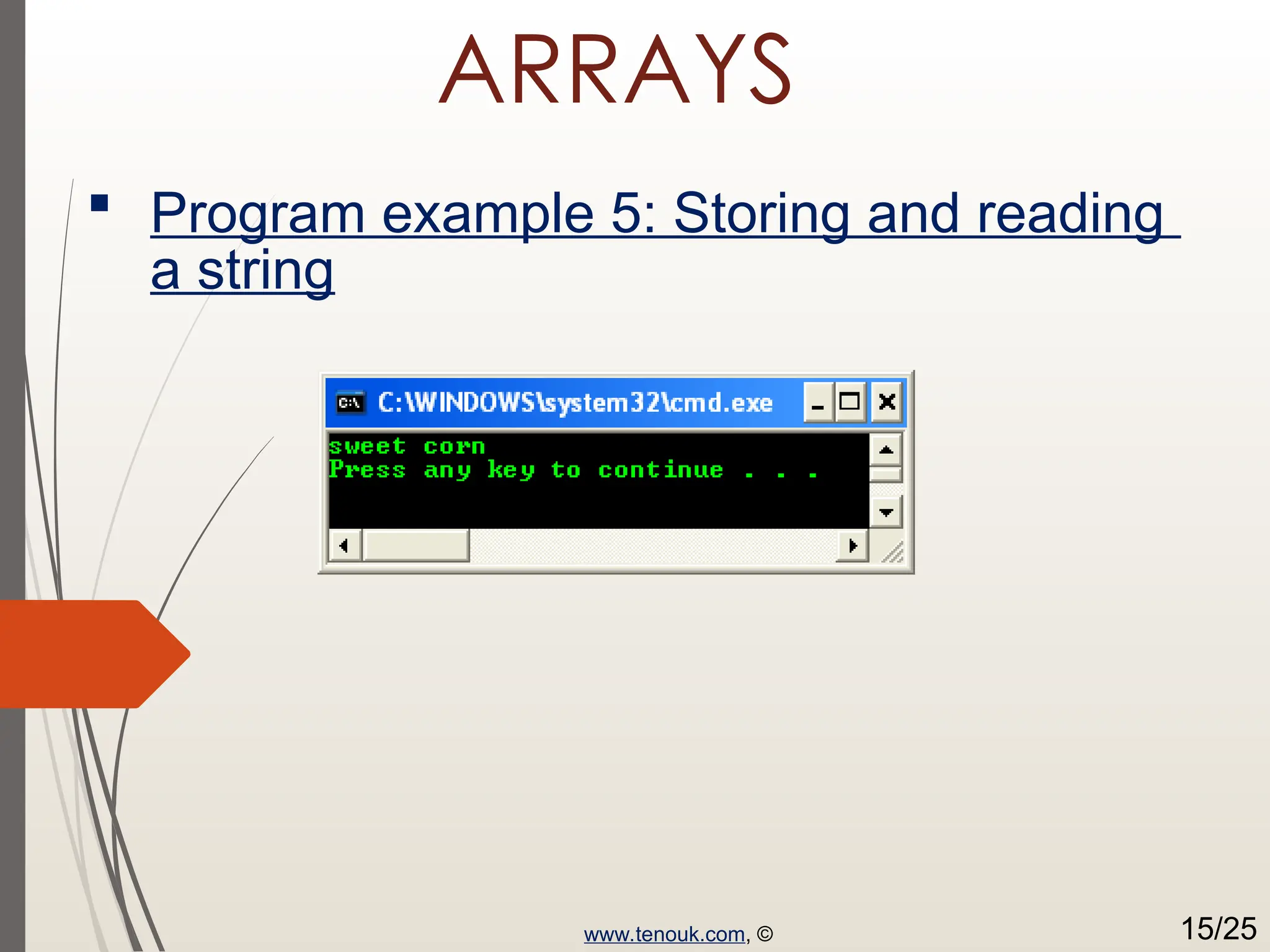 ARRAYS  Program example 5: Storing and reading a string www.tenouk.com, © 15/25 