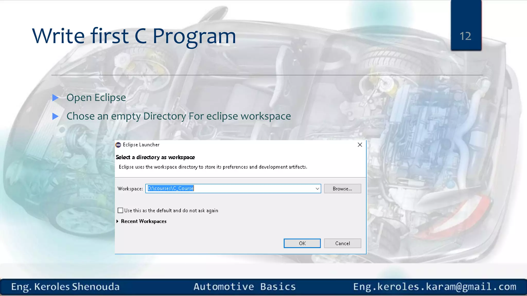 Write first C Program  Open Eclipse  Chose an empty Directory For eclipse workspace 12 