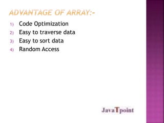 1) Code Optimization 
2) Easy to traverse data 
3) Easy to sort data 
4) Random Access 
 