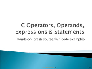 Hands-on, crash course with code examples
1/46www.tenouk.com, ©
 