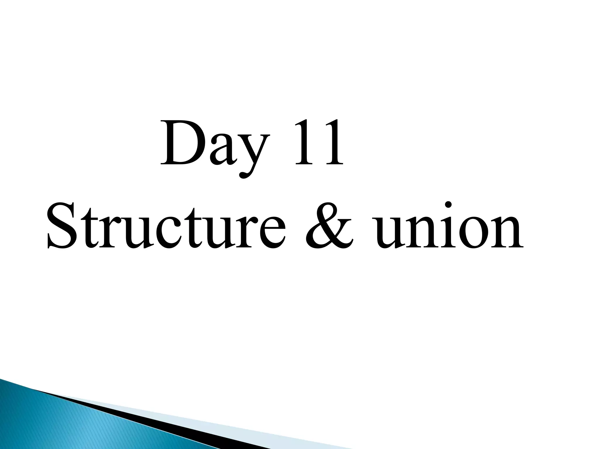 Day 11
Structure & union
 