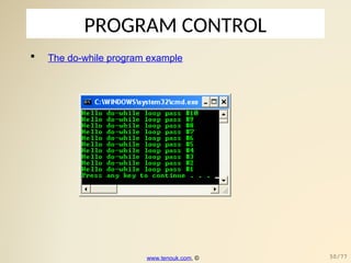 PROGRAM CONTROL
 The do-while program example
www.tenouk.com, © 50/77
 