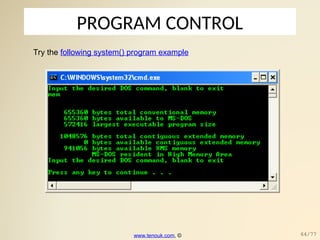 PROGRAM CONTROL
Try the following system() program example
www.tenouk.com, © 64/77
 
