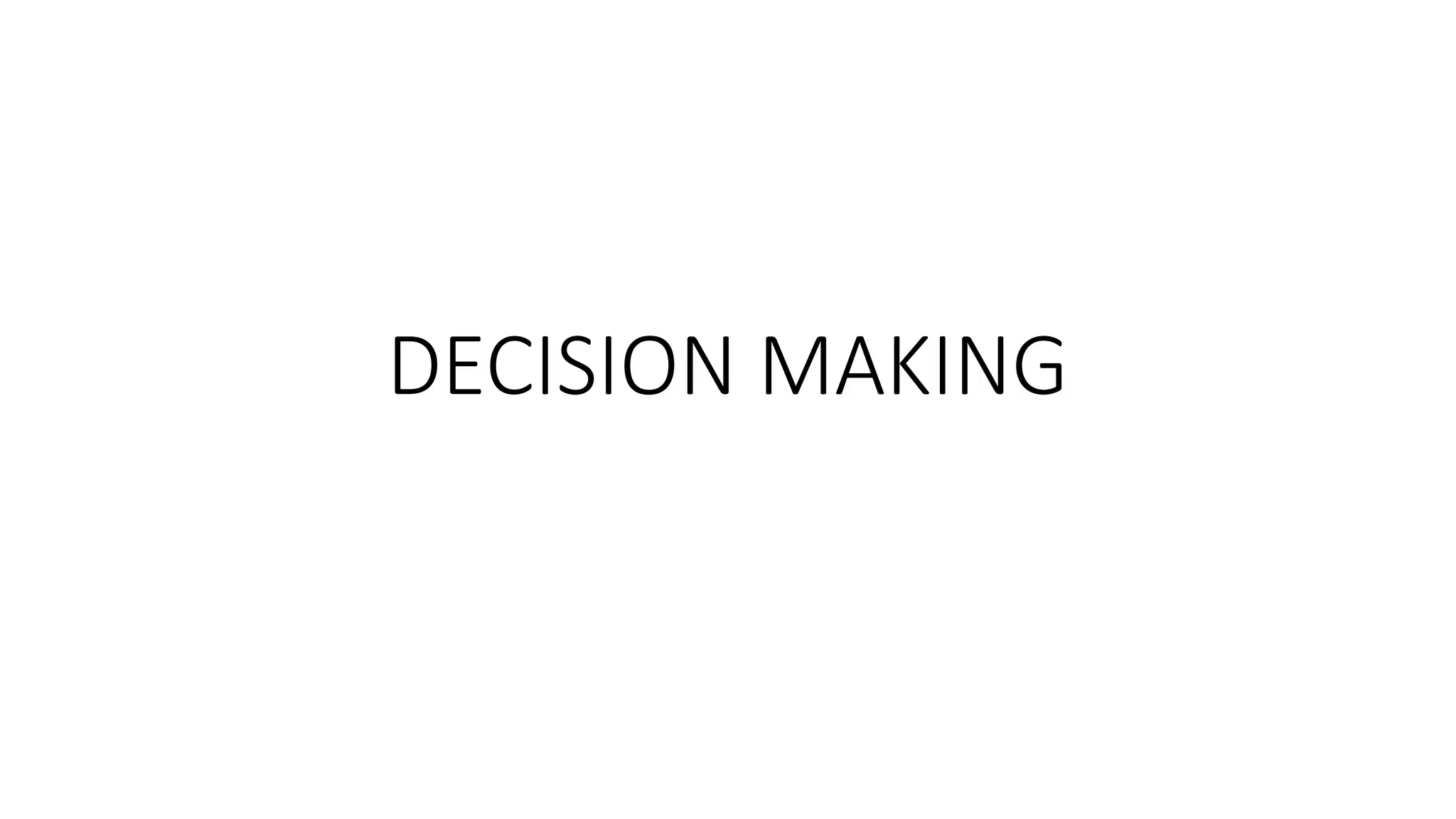 DECISION MAKING
 