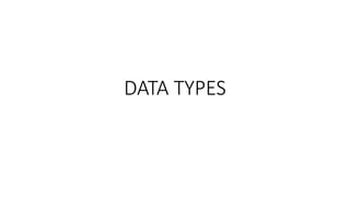 DATA TYPES
 