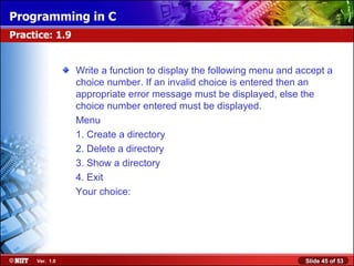 Write a function to display the following menu and accept a choice number. If an invalid choice is entered then an appropriate error message must be displayed, else the choice number entered must be displayed. Menu 1. Create a directory 2. Delete a directory 3. Show a directory 4. Exit Your choice: Practice: 1.9 