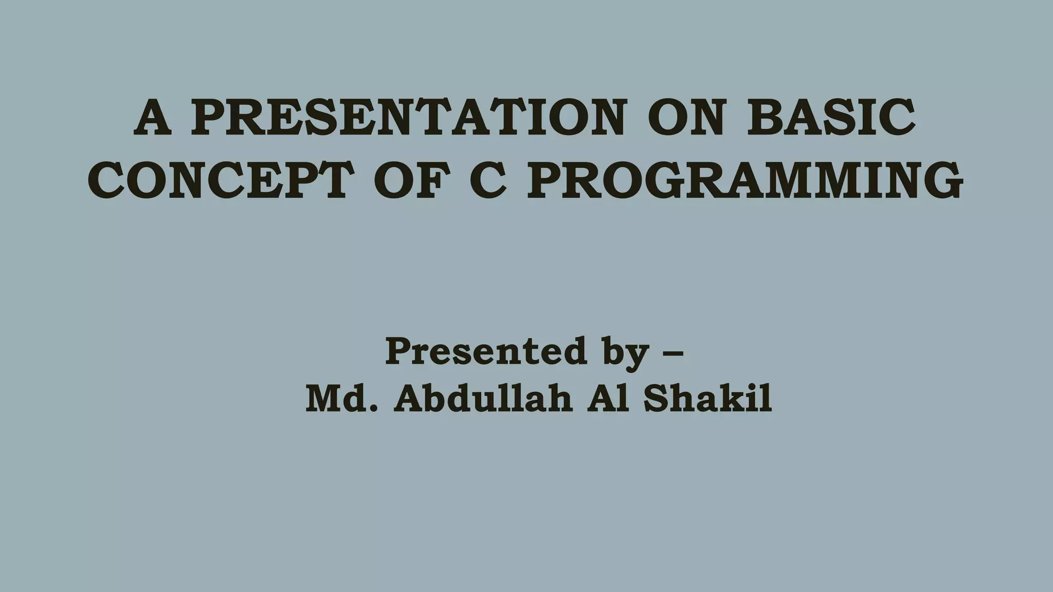 C programming slide day 01 uploadd by md abdullah al shakil | PPT