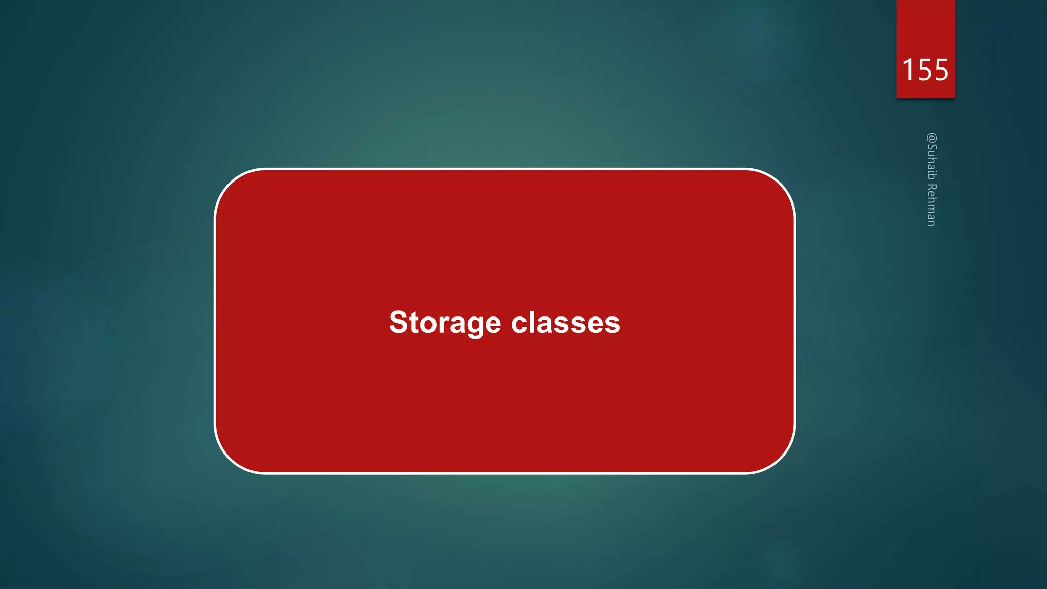 155
Storage classes
 