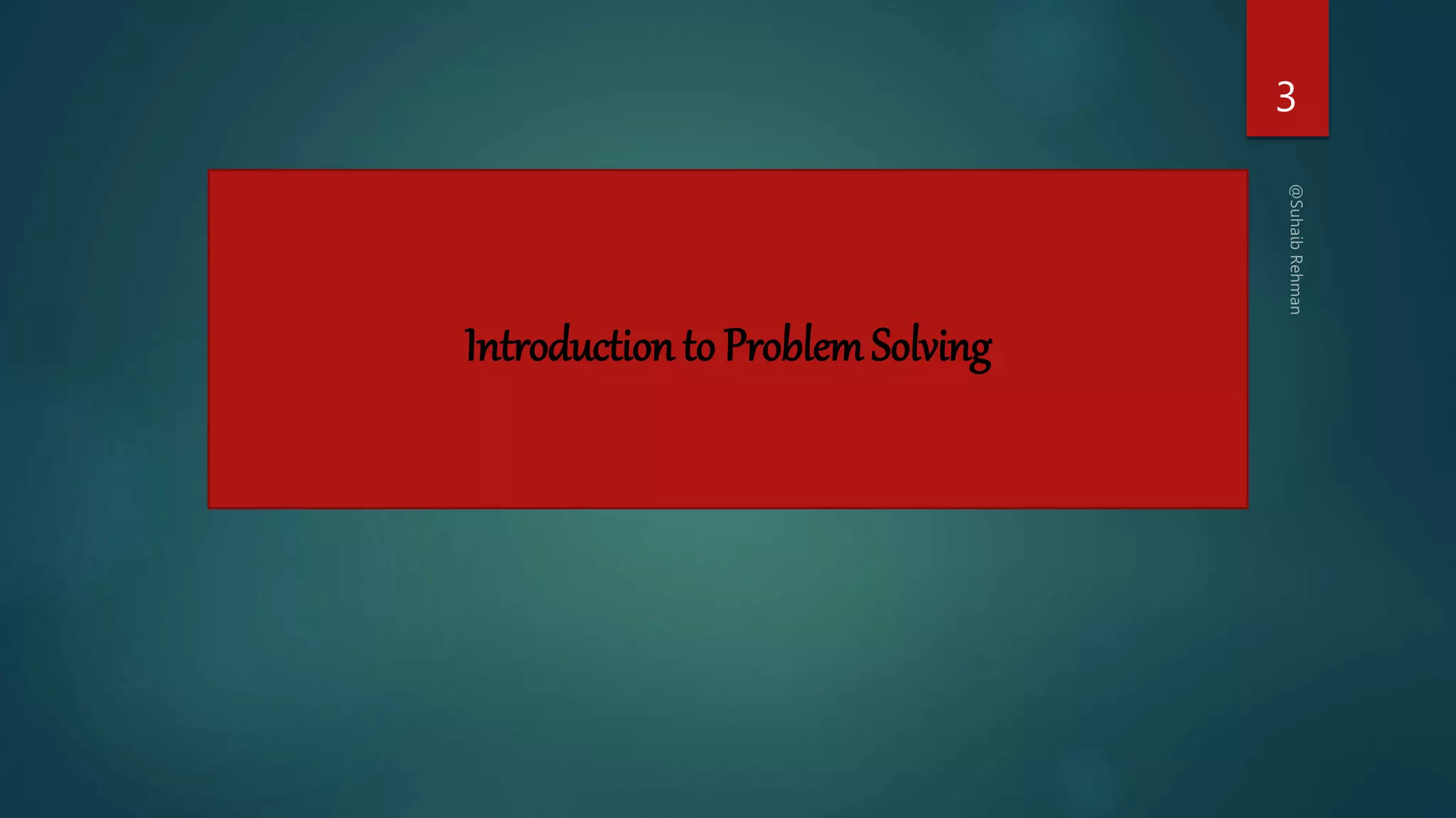 3
Introduction to ProblemSolving
 