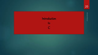 20
Introduction
to
C
 