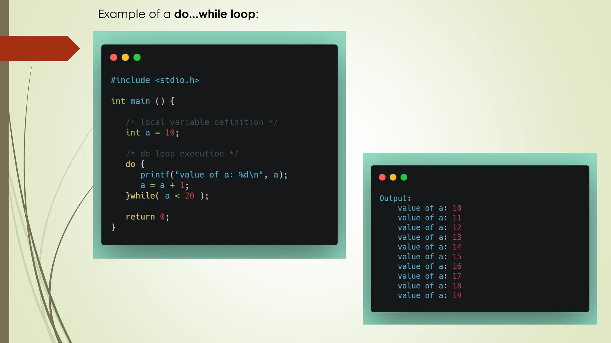 Example of a do...while loop: 