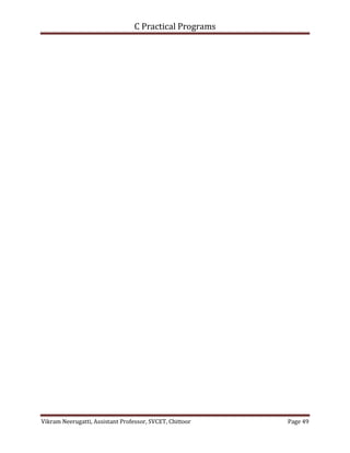 C Practical Programs
Vikram Neerugatti, Assistant Professor, SVCET, Chittoor Page 49
 