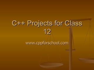 C++ Projects for Class 12 www.cppforschool.com 