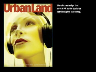 Here is a redesign that
uses CPR as the basis for
rethinking the issue map.
 