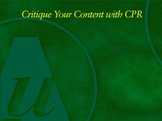 Critique Your Content with CPR
 
