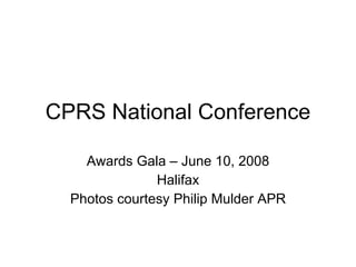 CPRS National Conference Awards Gala – June 10, 2008 Halifax Photos courtesy Philip Mulder APR 