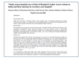 “Study of pre-hospital care of Out of Hospital Cardiac Arrest victims in
India and their outcome in a tertiary care hospital”
Rachana Bhat, Prithvishree Ravindra, Ankit Kumar Sahu, Roshan Mathew, William Wilson
Preprint :June 16, 2020
 