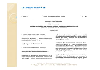 La Direttiva 89/106/CEE 
Cavetest S.r.l. - Laboratorio analisi materiali e consulenza 
Via I Maggio,19 – 25013 Carpenedolo (Bs) - Tel. 030.6182068- Fax. 030.6182076 
 