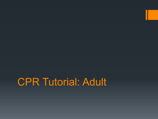 CPR Tutorial: Adult
 