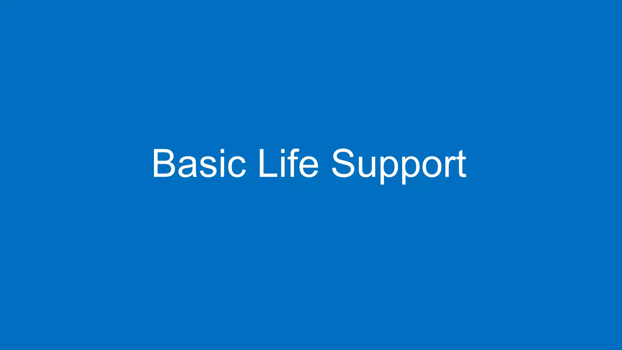Basic Life Support
 