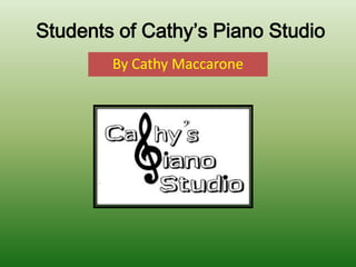 Students of Cathy’s Piano Studio
        By Cathy Maccarone
 