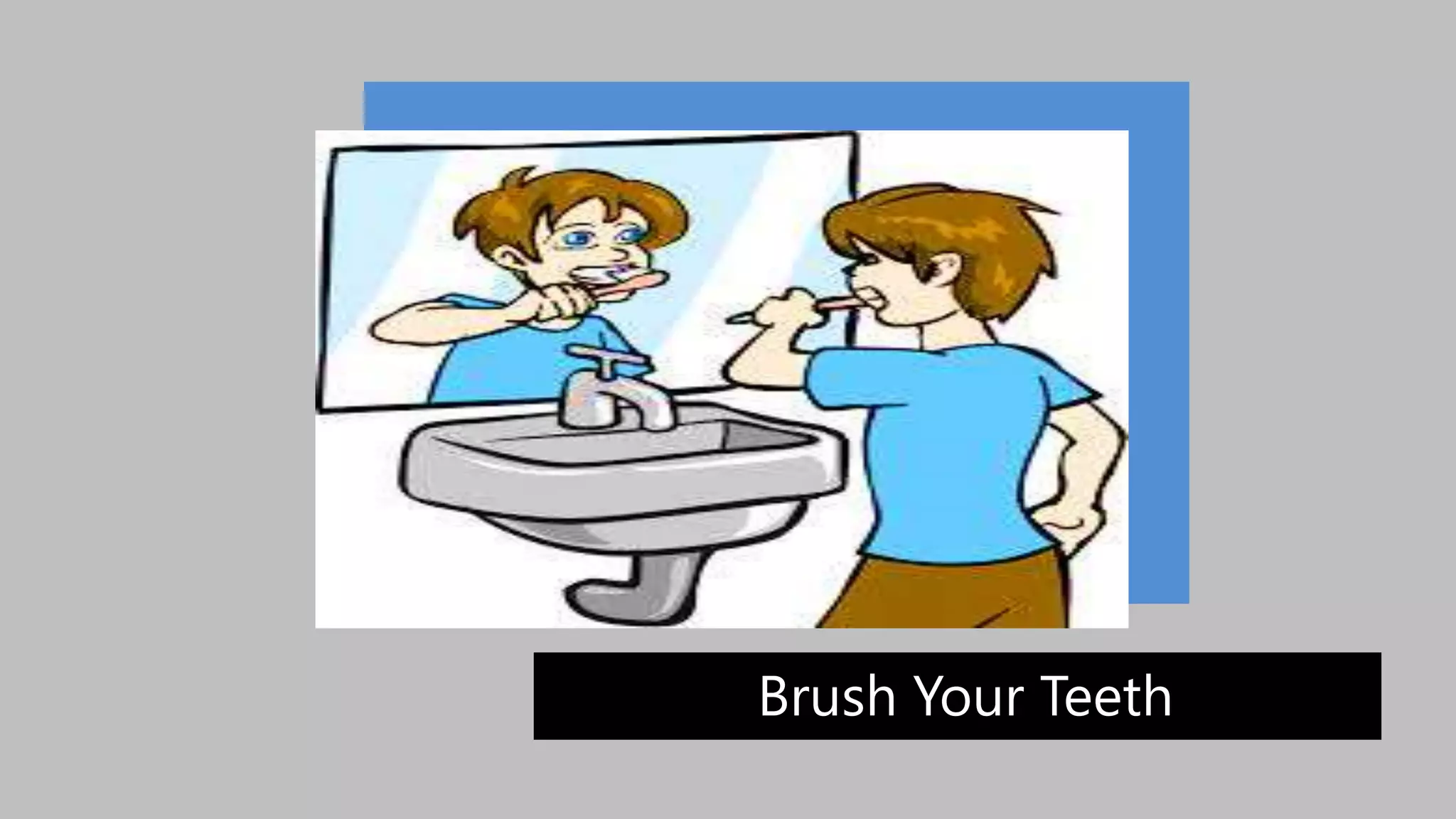 Brush Your Teeth
 