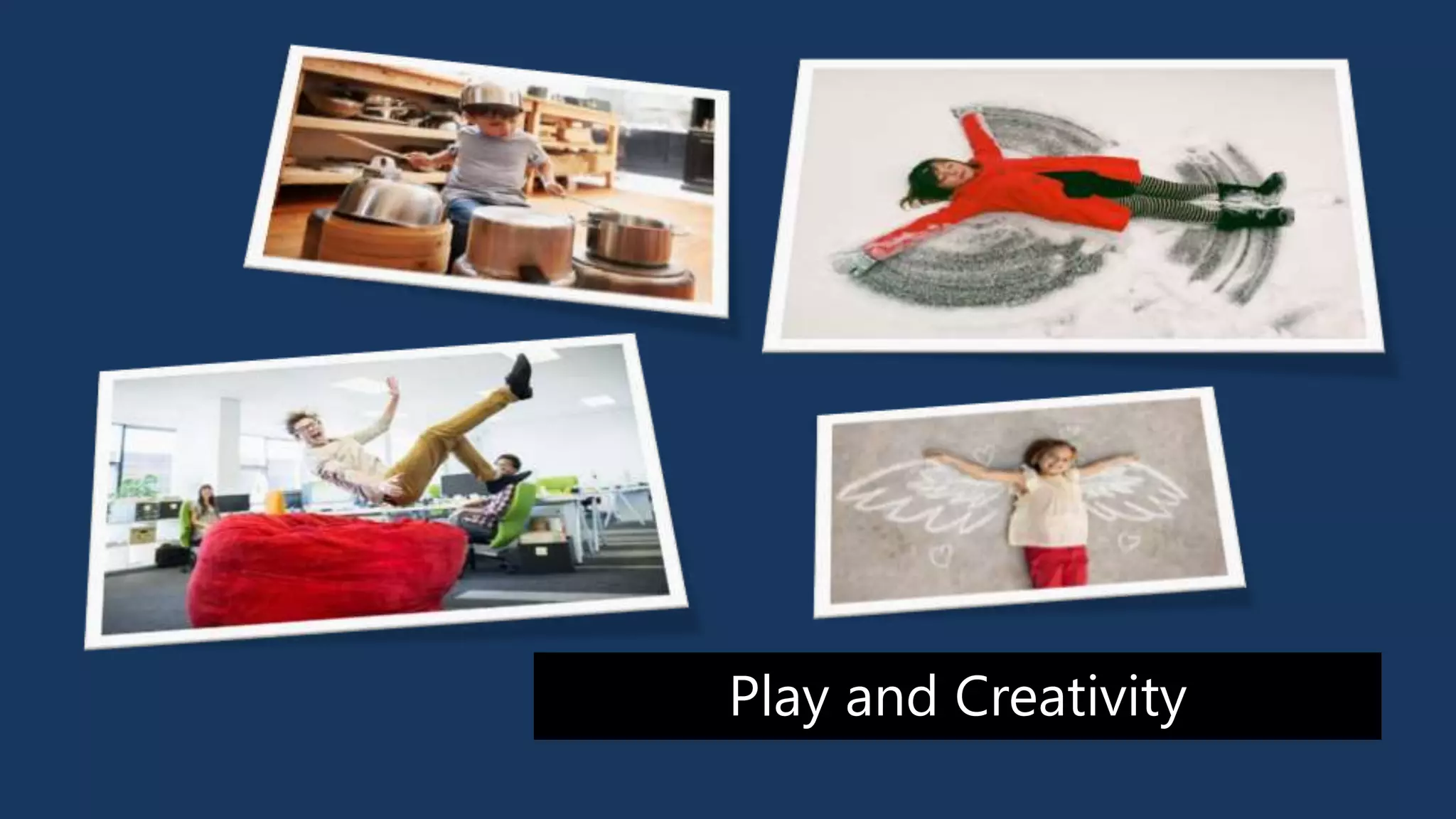 Play and Creativity
 