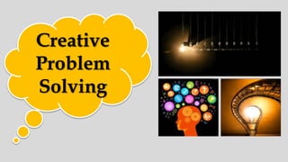 Creative
Problem
Solving
 
