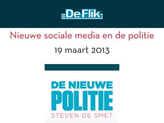 Nieuwe sociale media en de politie
         19 maart 2013
 