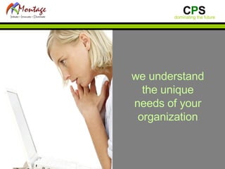 we understand the unique needs of your organization 