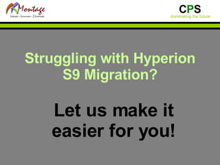 Struggling with Hyperion S9 Migration? Let us make it easier for you! 