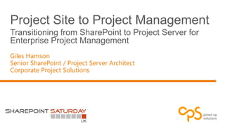 Giles Hamson
Senior SharePoint / Project Server Architect
Corporate Project Solutions
 