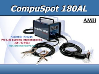 CompuSpot 180AL


        Available Through:
Pro Line Systems International Inc.
            305-793-9503
      http://prolinesystems.net
 