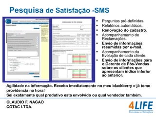4º Passo- Interagir/PersonalizarEnvio de Listagem com clientes de Corsa Classic para que a concessão divulgasse o lançamento Classic Flex.Exemplo de segmentaçãoOferecemos uma listagem com os clientes cadastrados com veículos Corsa Classic, seus respectivos dados para contato e vendedor responsável.Igor, A campanha realizada para o Classic Flex, como base no CPS21, originou duas vendas de Novos e vários contatospara vendas de semi-novos.Em virtude dos resultados obtidos, iremos trabalhar uma nova campanha com foco nos clientes da família Novo Corsa. Obrigado! CledenilsonArtvel Sul Serviços e Peças LtdaPouso Alegre - MG