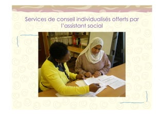 Services de conseil individualisés offerts par 
l’assistant social 
 