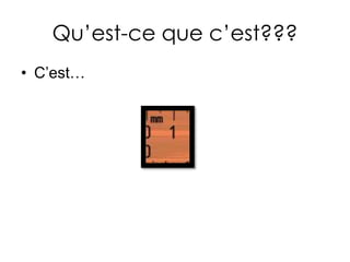 Qu’est-cequec’est???C’est…