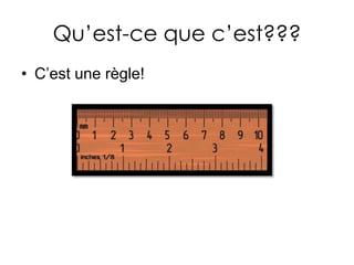 Qu’est-cequec’est???C’estunerègle! 